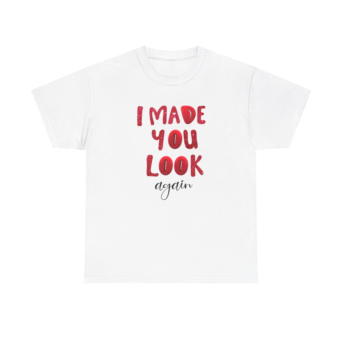 I Made You Look Again Tshirt