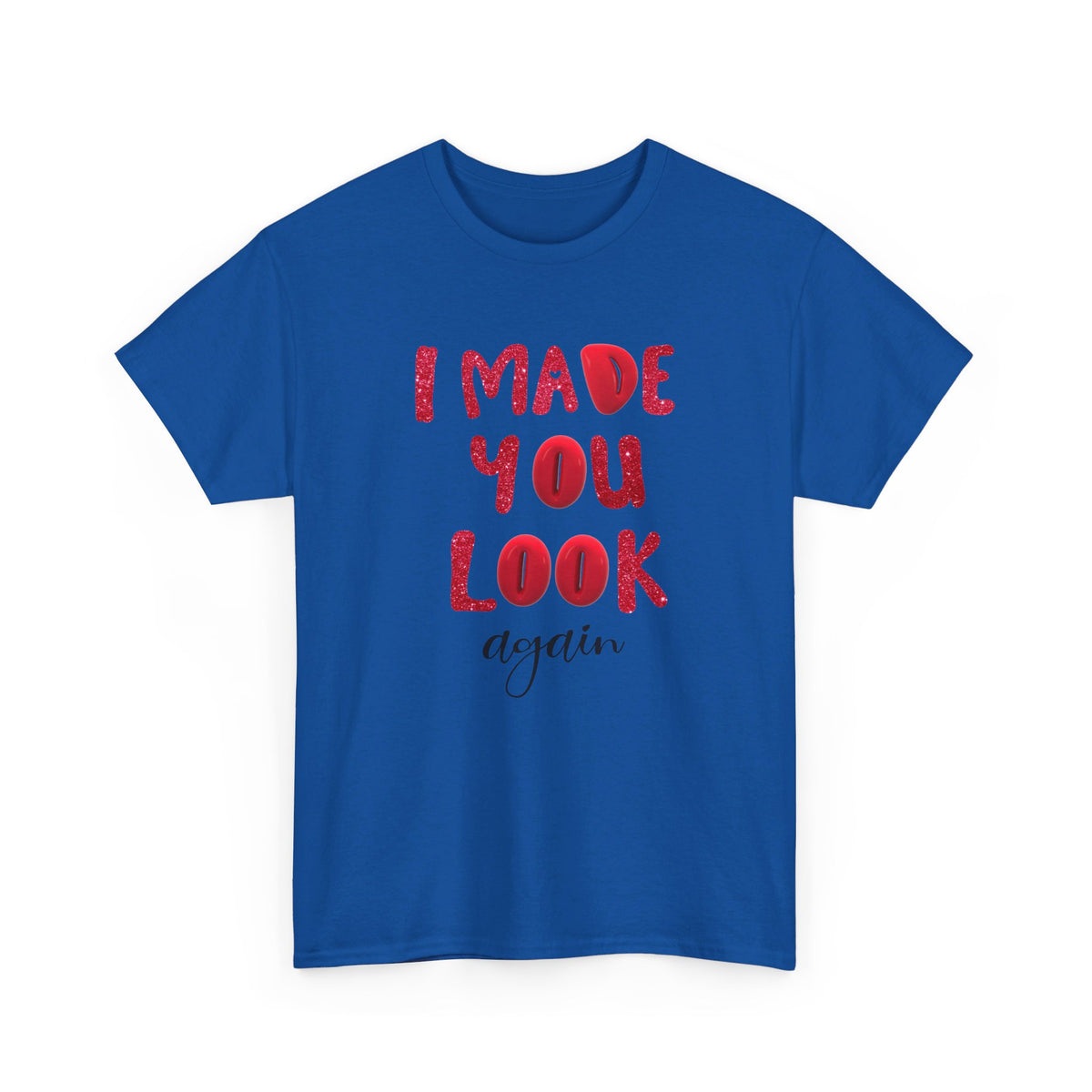 I Made You Look Again Tshirt