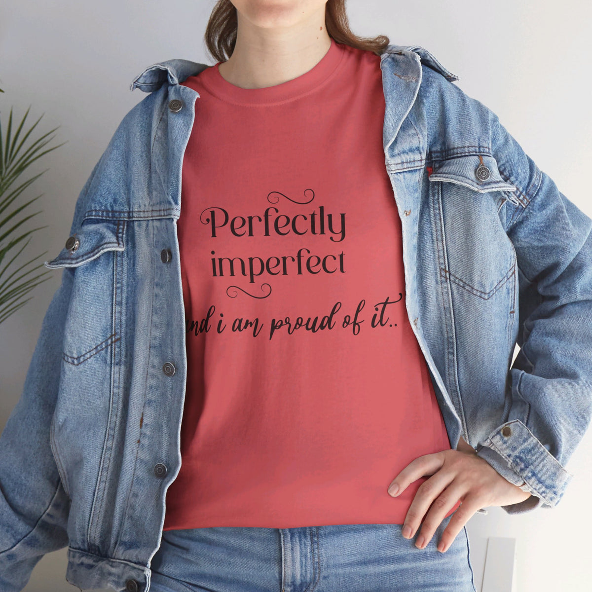 Imperfectly Perfect and Proud of it Tshirt