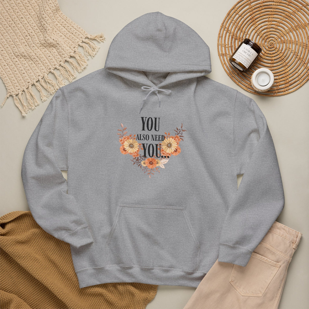 You Also Need You Floral Hoodie – Self-Love Inspirational Pullover