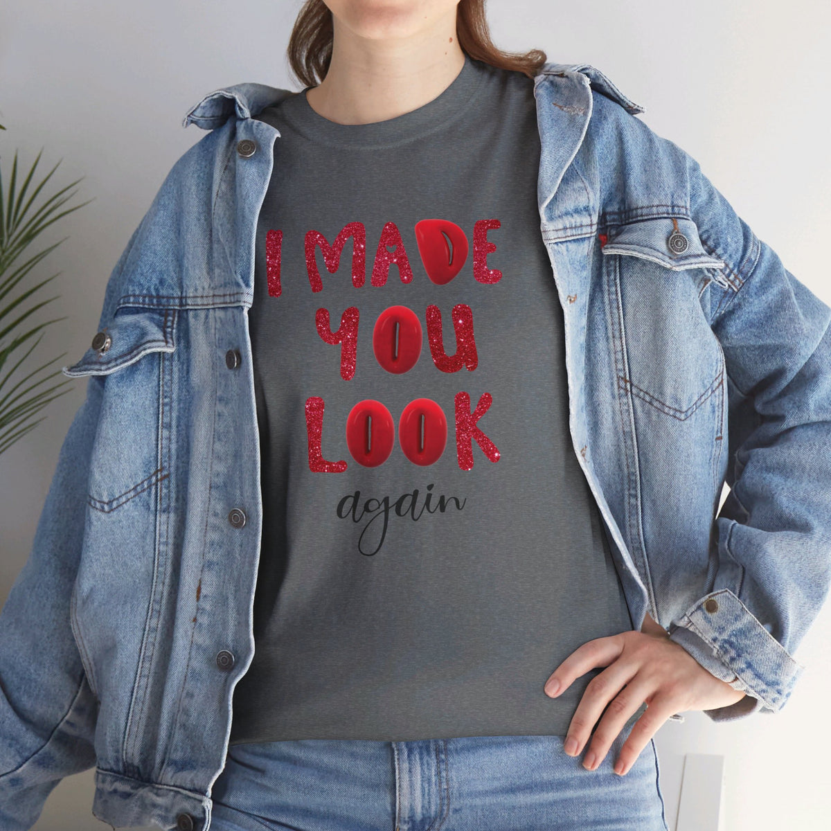 I Made You Look Again Tshirt