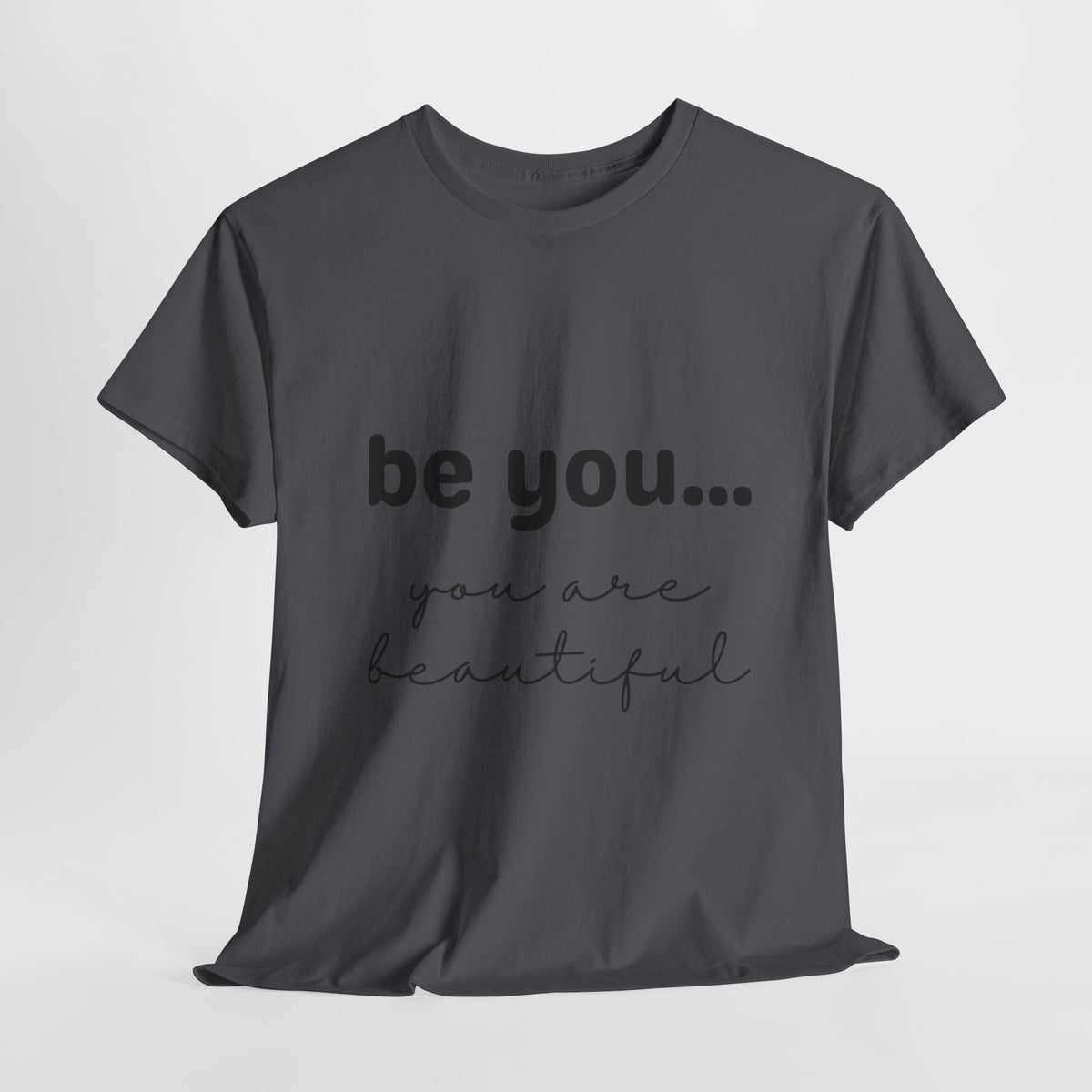 Be You It Is Beautiful Tshirt