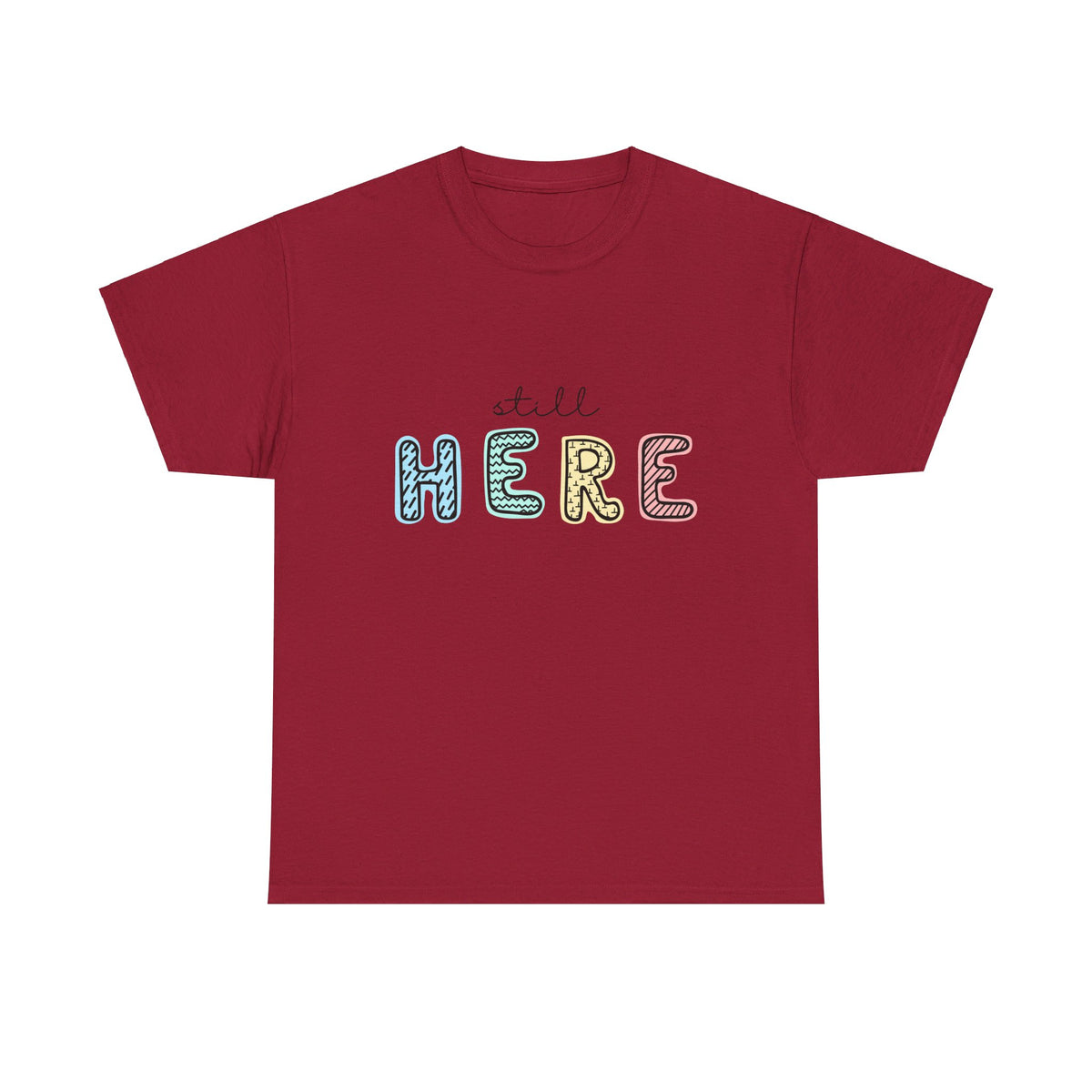 Still Here Tshirt