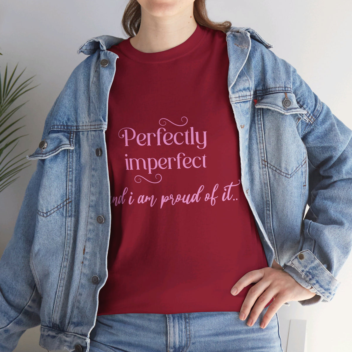 Imperfectly Perfect and Proud of it Tshirt