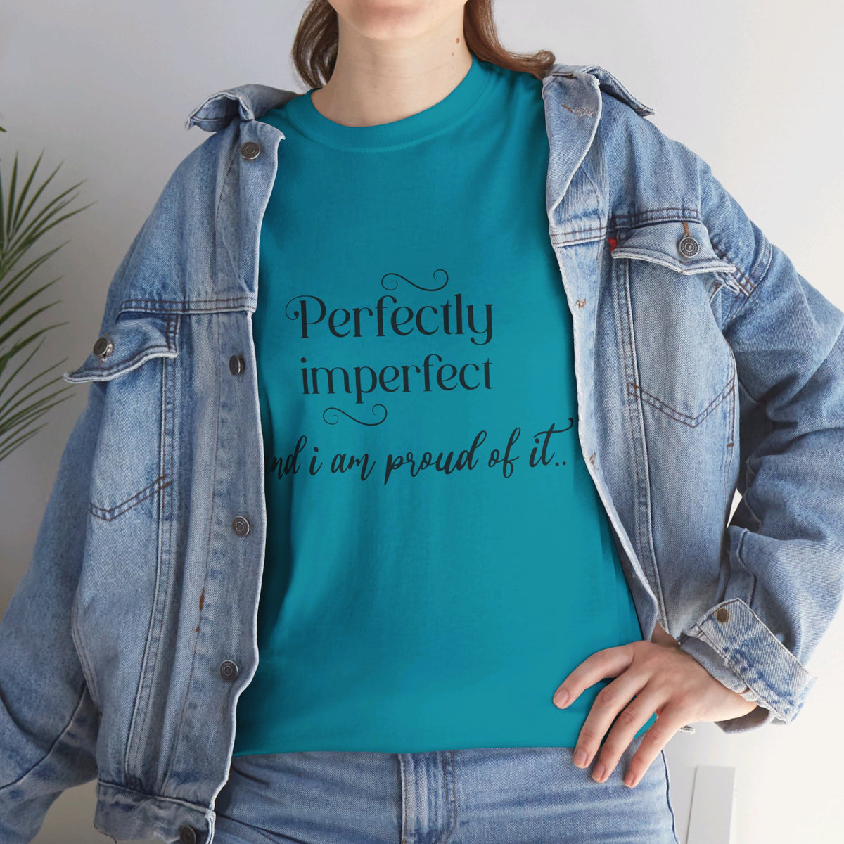 Imperfectly Perfect and Proud of it Tshirt