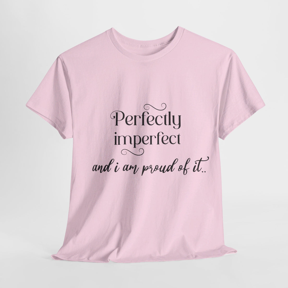 Imperfectly Perfect and Proud of it Tshirt