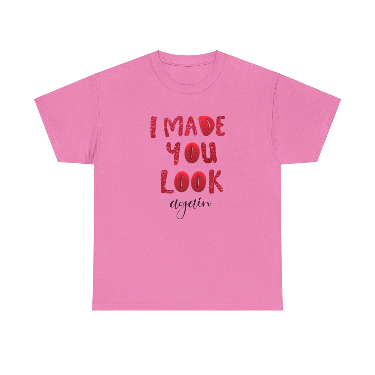 I Made You Look Again Tshirt