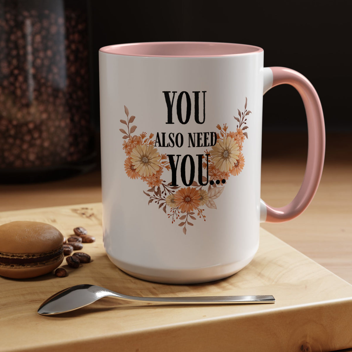 Coffee Mug — "You Also Need You" Floral Self-Care Accent Mug (11/15oz)