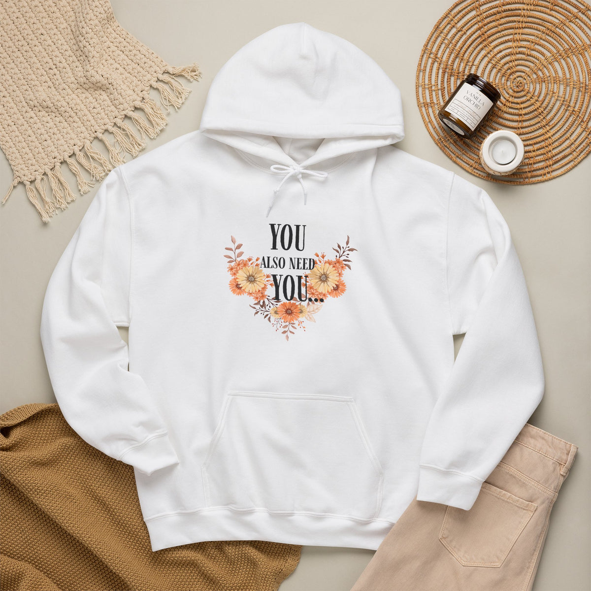 You Also Need You Floral Hoodie – Self-Love Inspirational Pullover