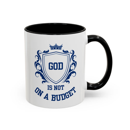 Coffee Mug — "God Is Not On A Budget" Inspirational Accent Mug