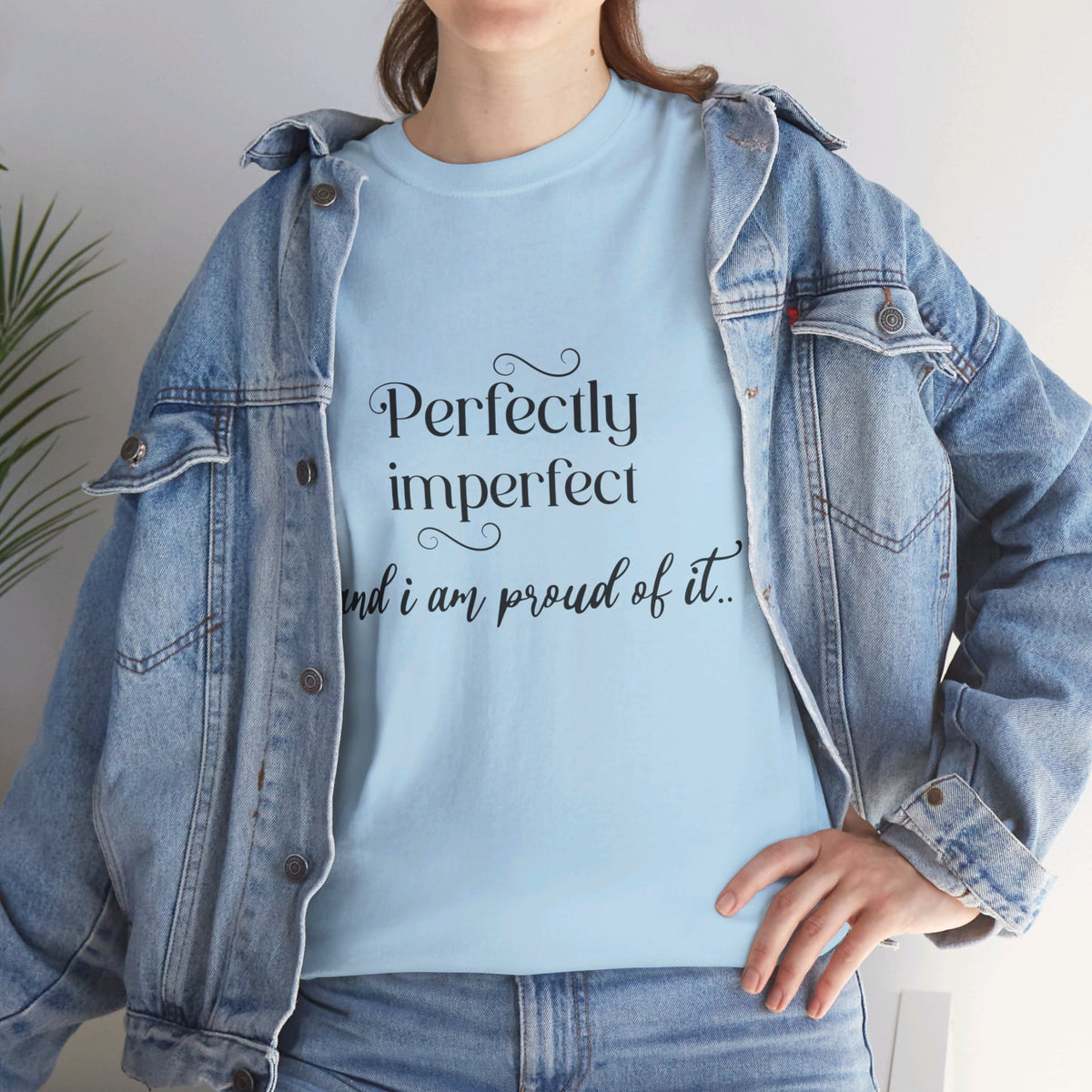 Imperfectly Perfect and Proud of it Tshirt