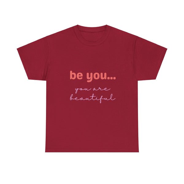 Be You It Is Beautiful Tshirt