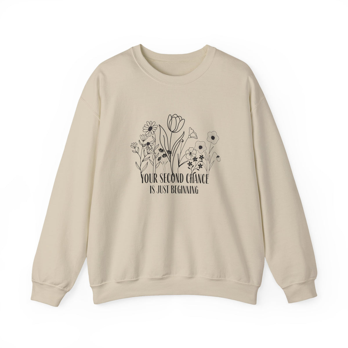 Your Second Chance Is Just Beginning Floral Inspirational Sweatshirt