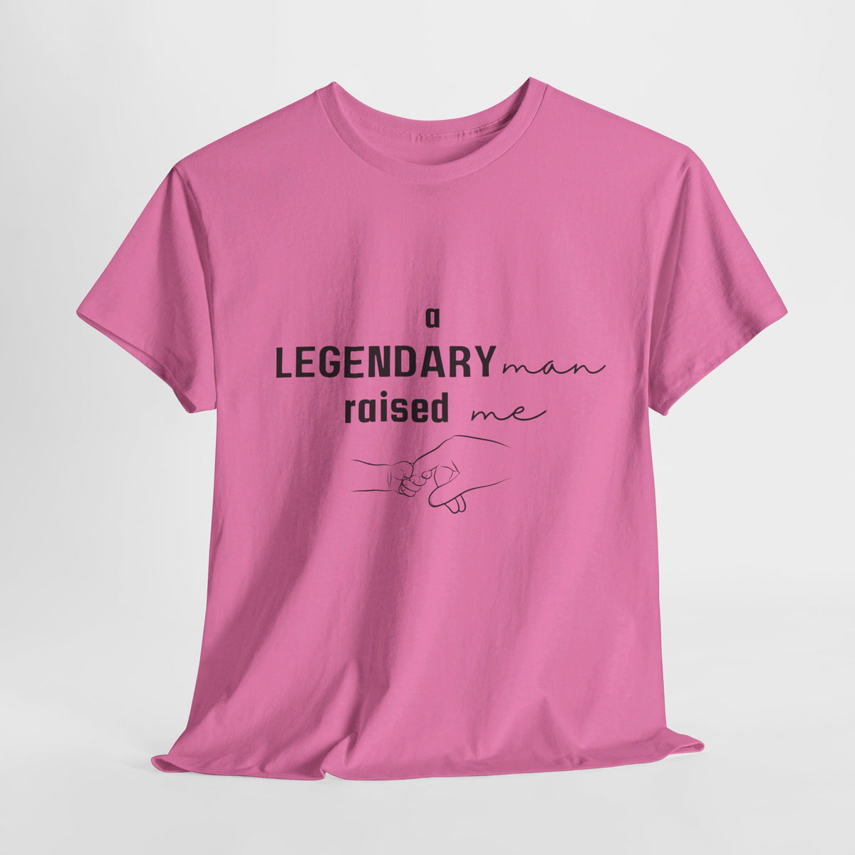 Legendary Man Raised Me Tshirt