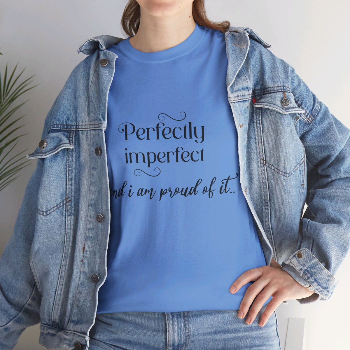 Imperfectly Perfect and Proud of it Tshirt