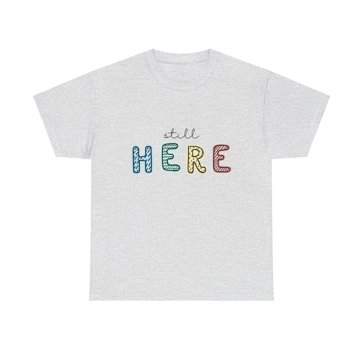 Still Here Tshirt