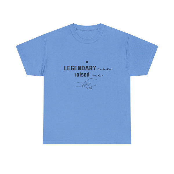 Legendary Man Raised Me Tshirt