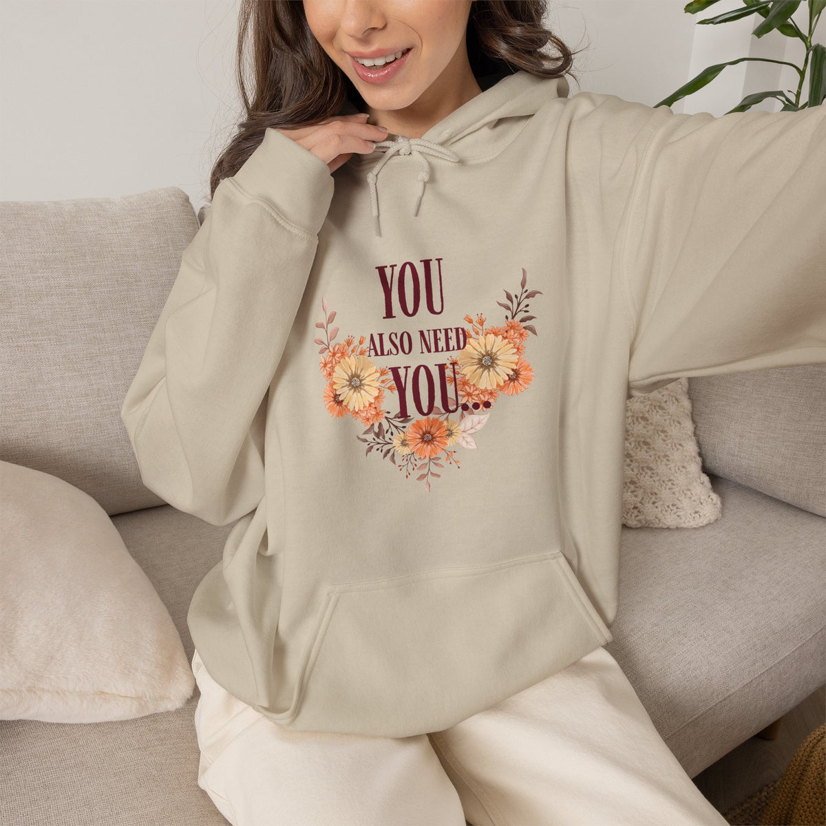 You Also Need You Floral Hoodie – Self-Love Inspirational Pullover