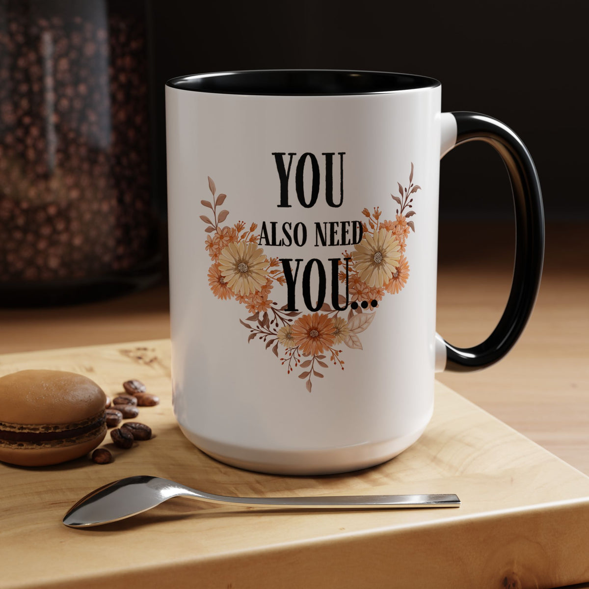 Coffee Mug — "You Also Need You" Floral Self-Care Accent Mug (11/15oz)