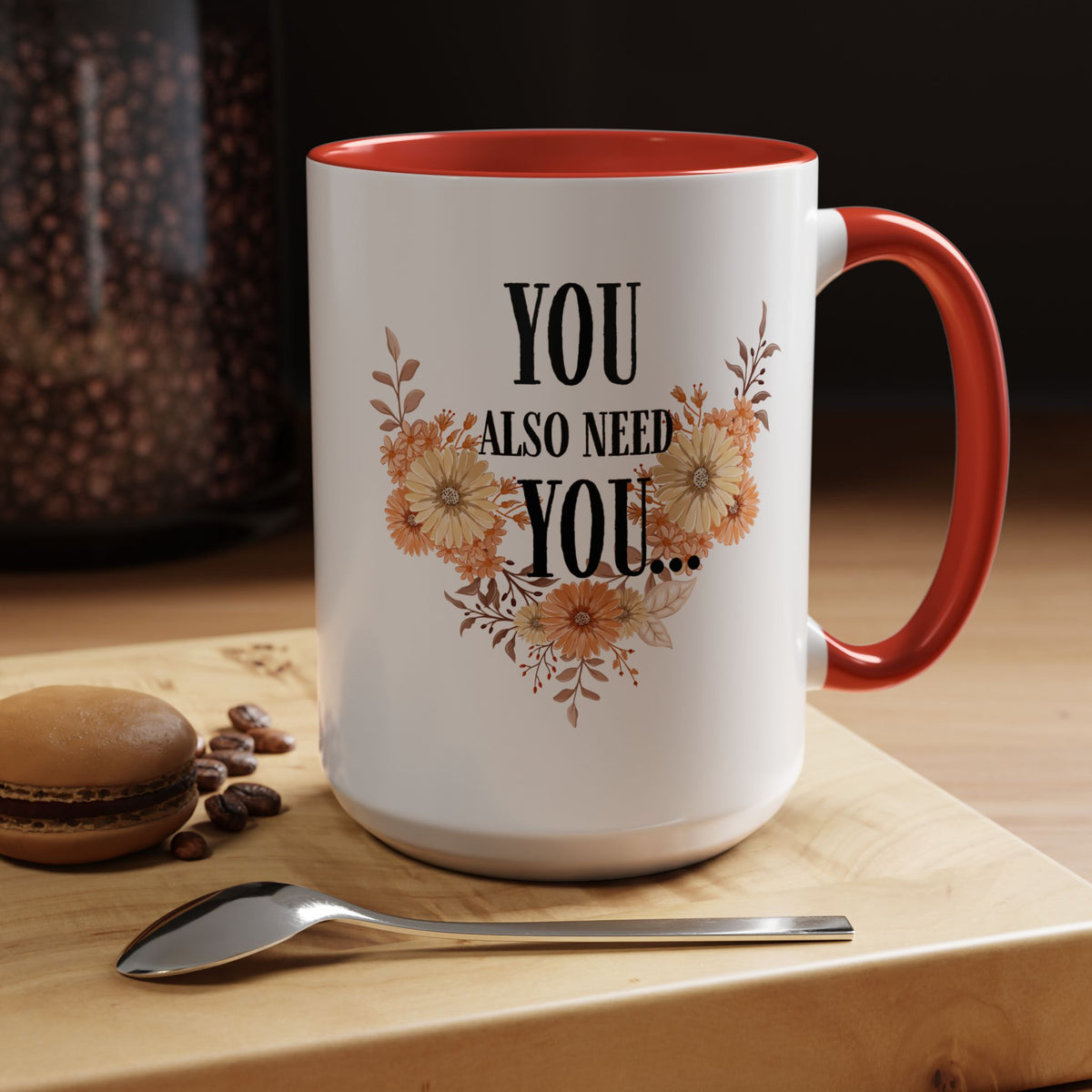 Coffee Mug — "You Also Need You" Floral Self-Care Accent Mug (11/15oz)
