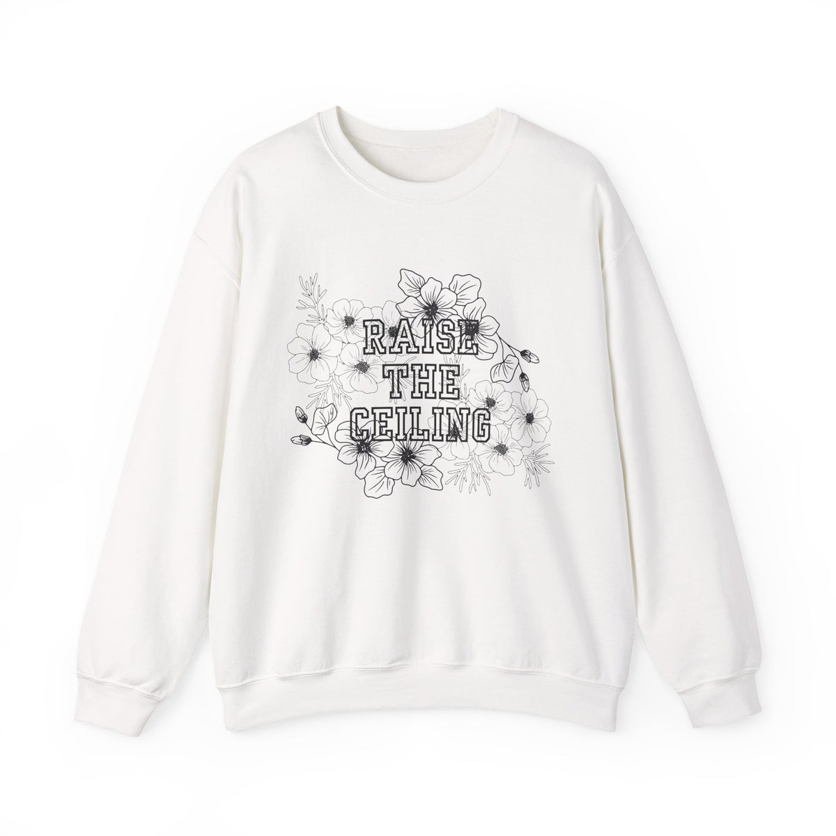 Crewneck Sweatshirt — "Raise the Ceiling" Floral Graphic