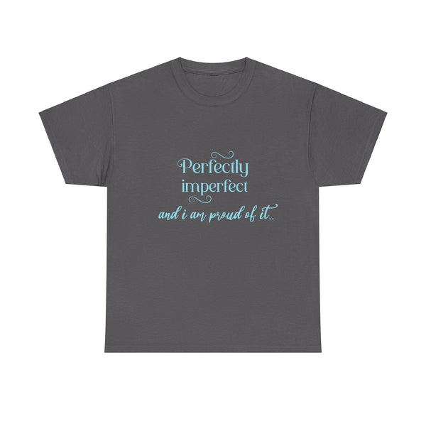 Imperfectly Perfect and Proud of it Tshirt