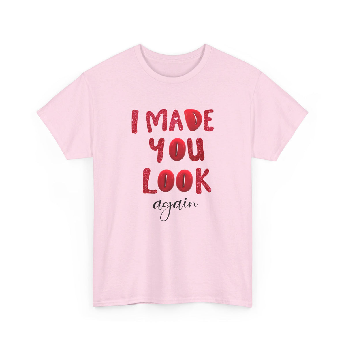 I Made You Look Again Tshirt