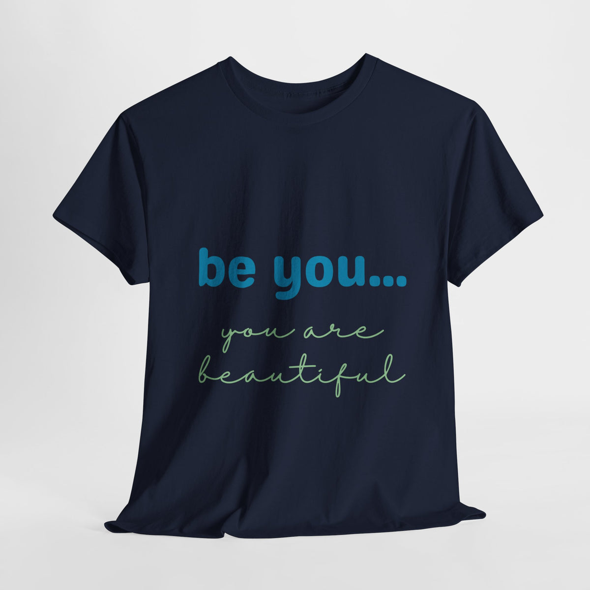 Be You It Is Beautiful Tshirt