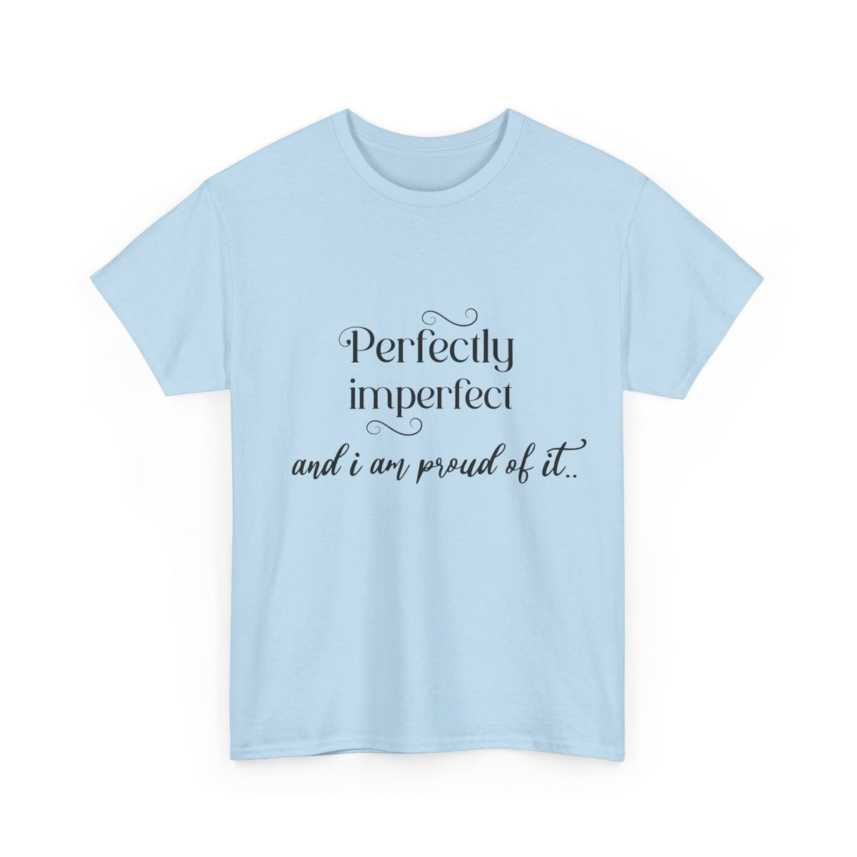 Imperfectly Perfect and Proud of it Tshirt