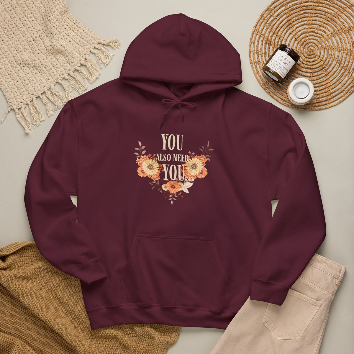 You Also Need You Floral Hoodie – Self-Love Inspirational Pullover