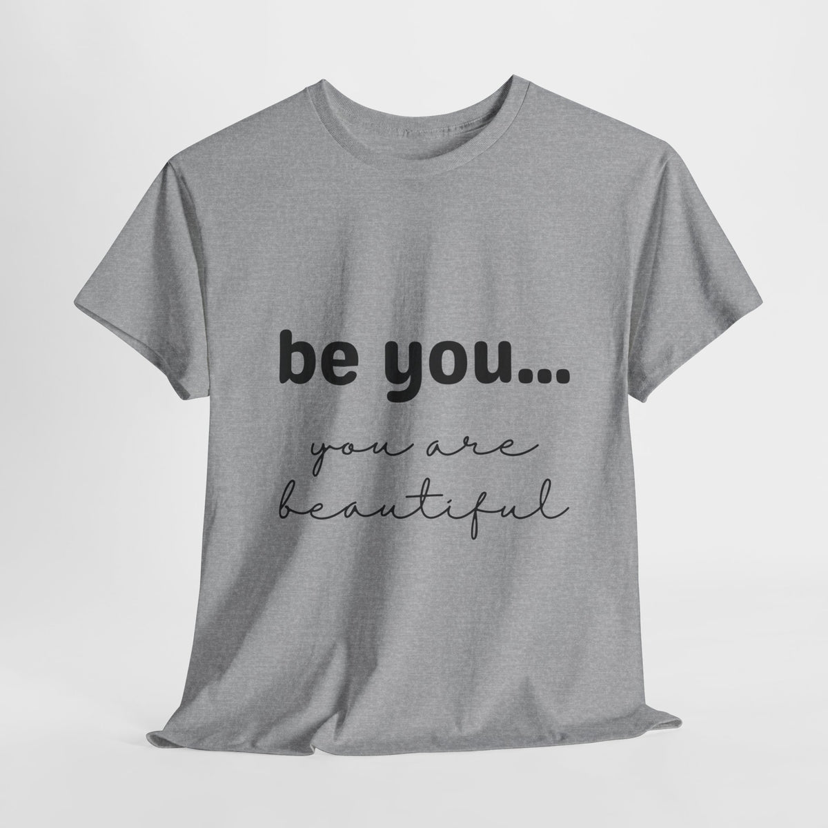 Be You It Is Beautiful Tshirt