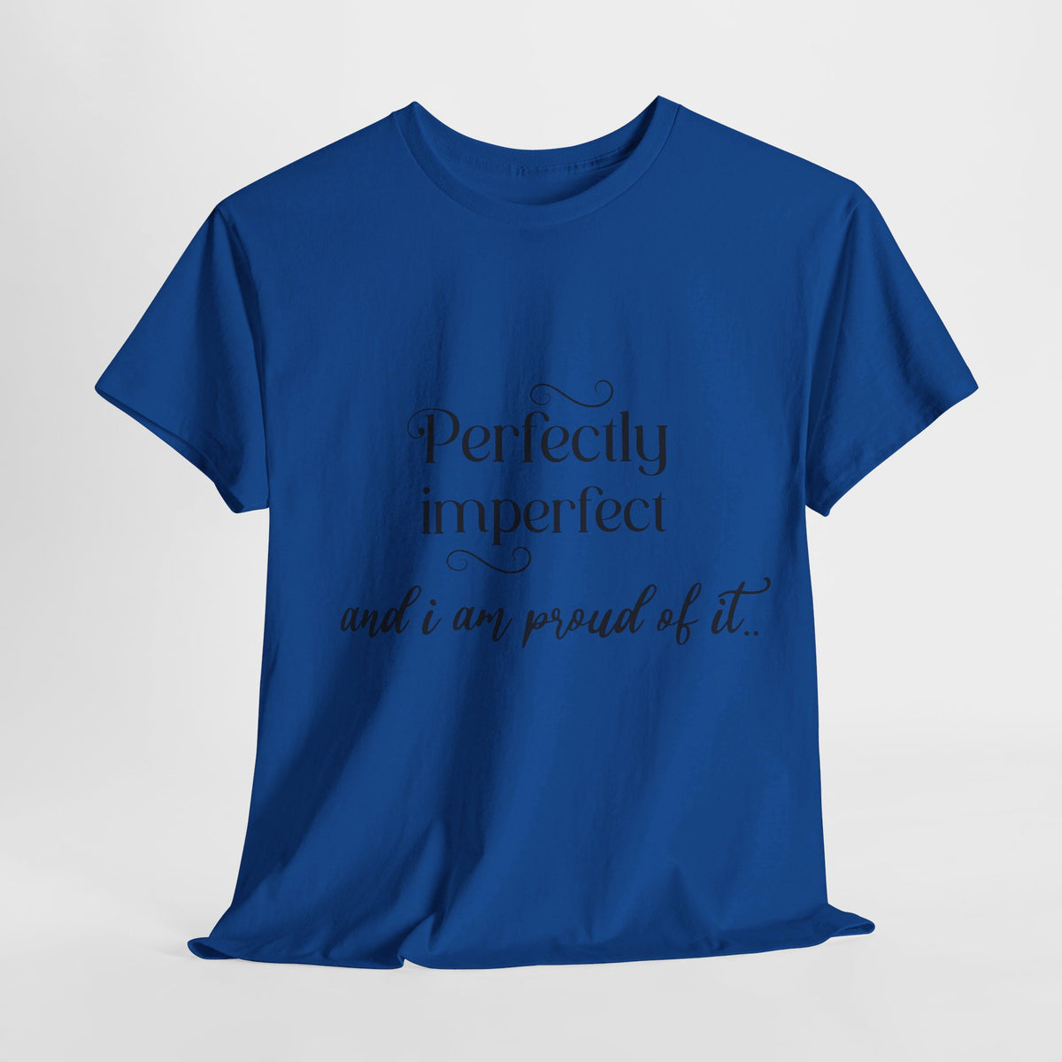 Imperfectly Perfect and Proud of it Tshirt