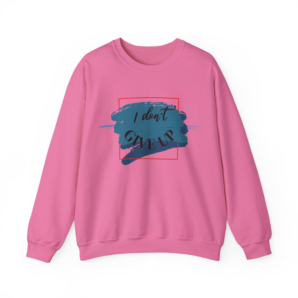 Don't Give Up Crewneck Sweatshirt