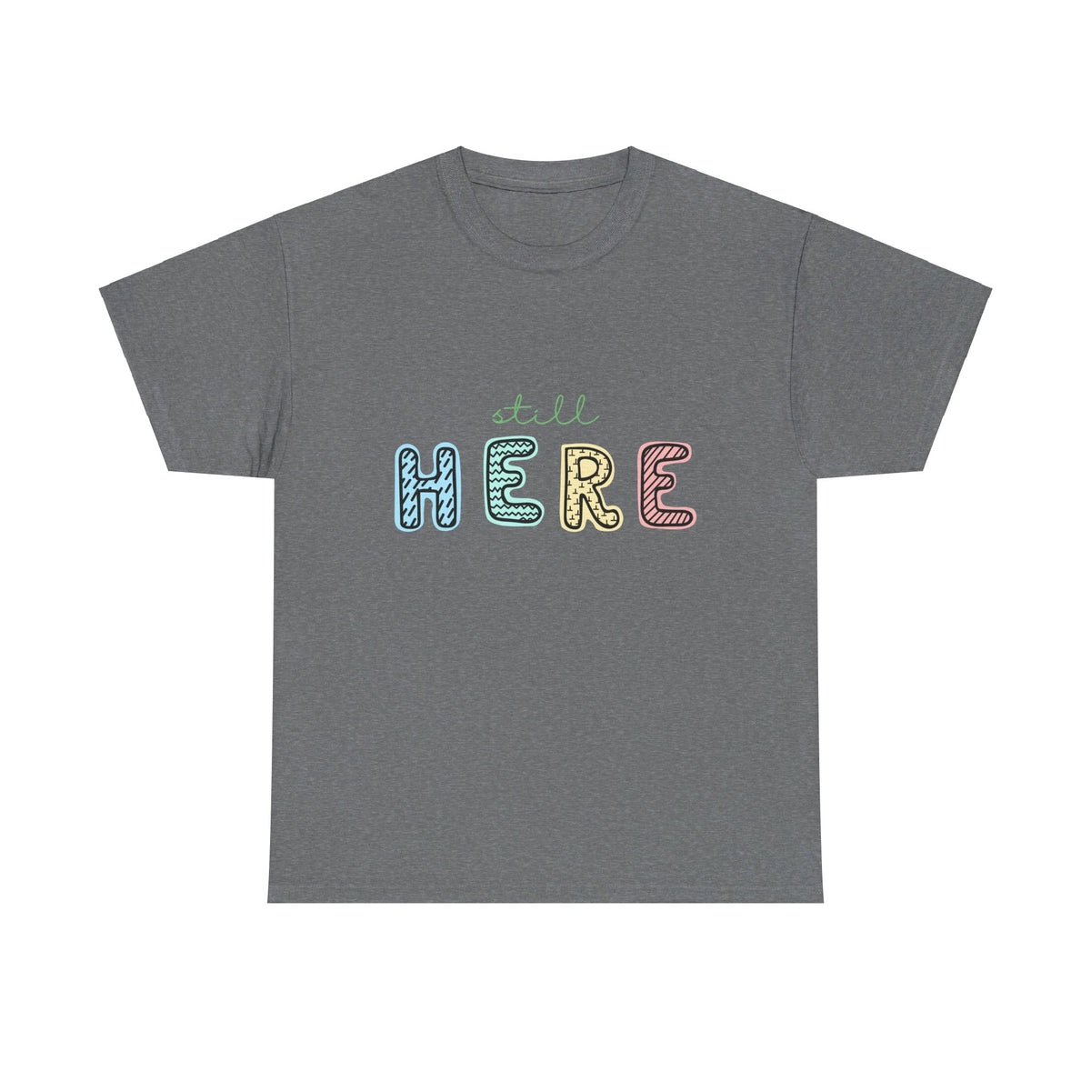 Still Here Tshirt