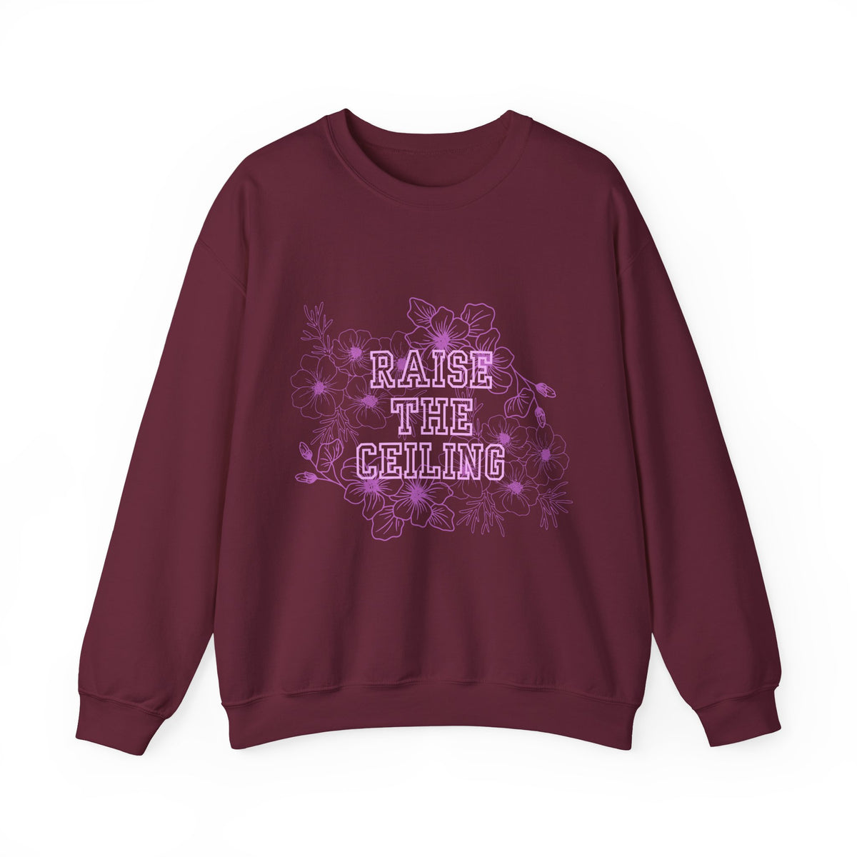 Crewneck Sweatshirt — "Raise the Ceiling" Floral Graphic