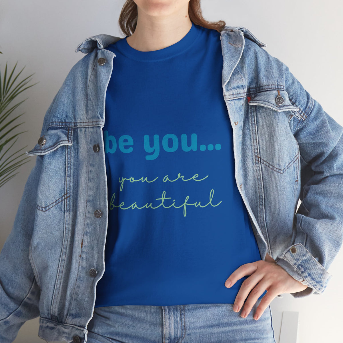 Be You It Is Beautiful Tshirt