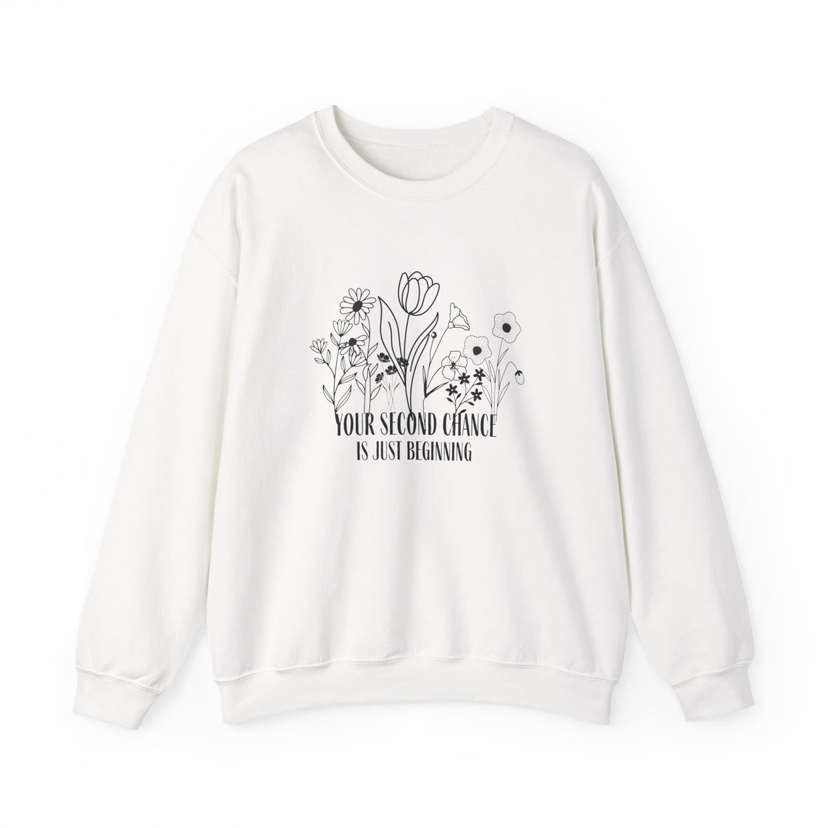 Your Second Chance Is Just Beginning Floral Inspirational Sweatshirt