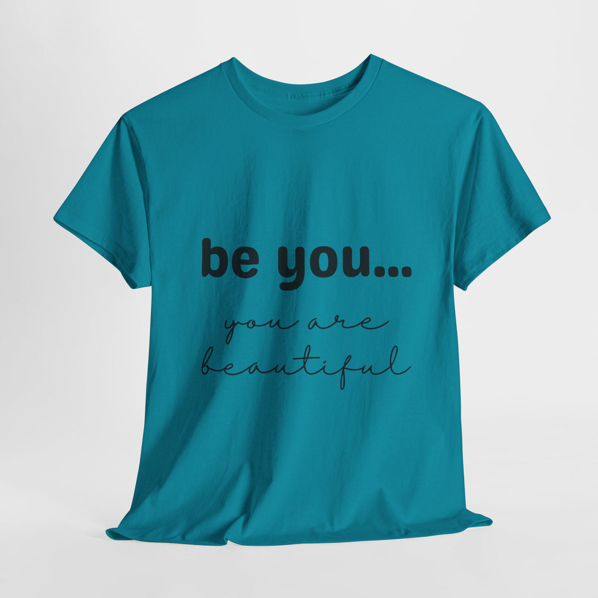 Be You It Is Beautiful Tshirt