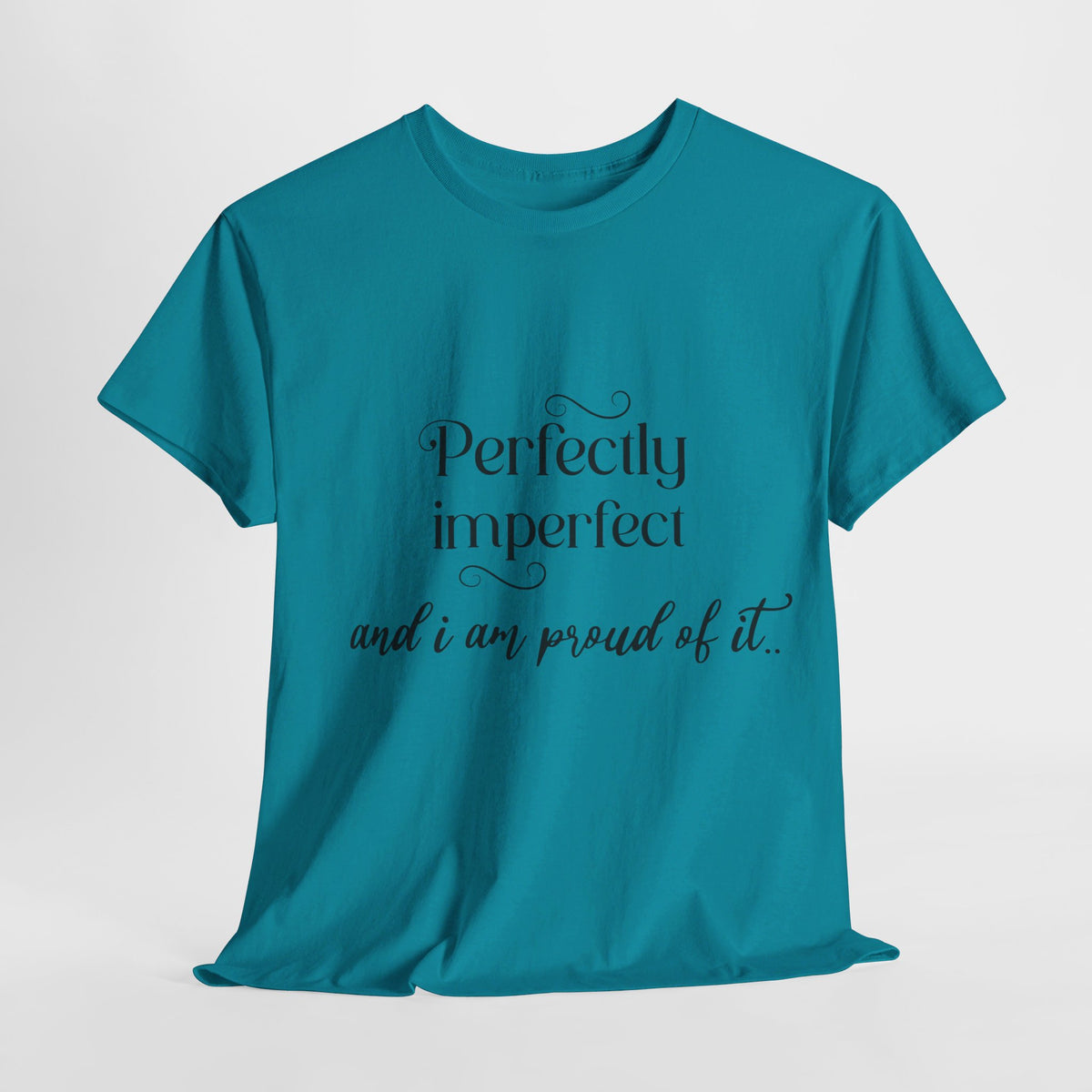 Imperfectly Perfect and Proud of it Tshirt