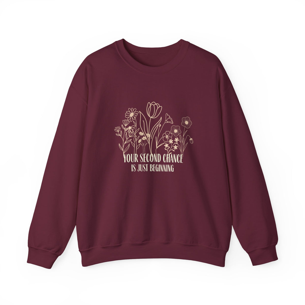 Your Second Chance Is Just Beginning Floral Inspirational Sweatshirt