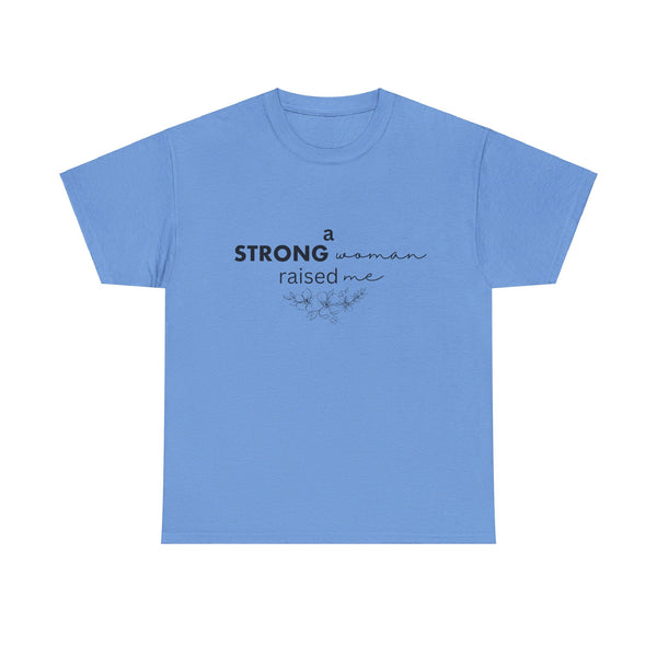 Strong Woman Raised Me Tshirt