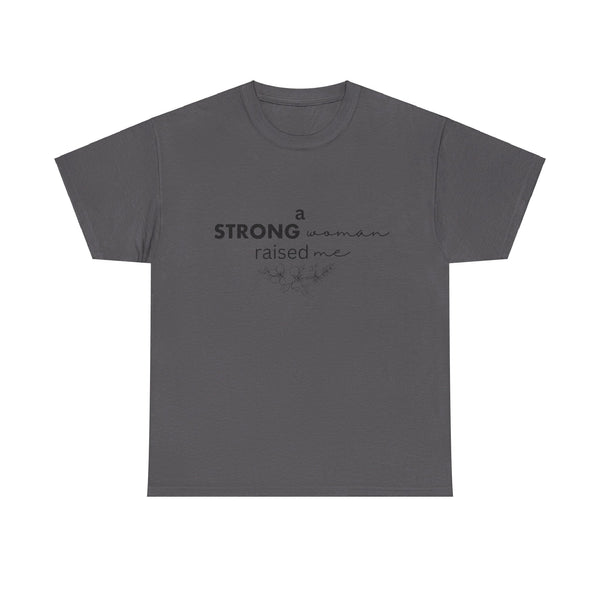 Strong Woman Raised Me Tshirt