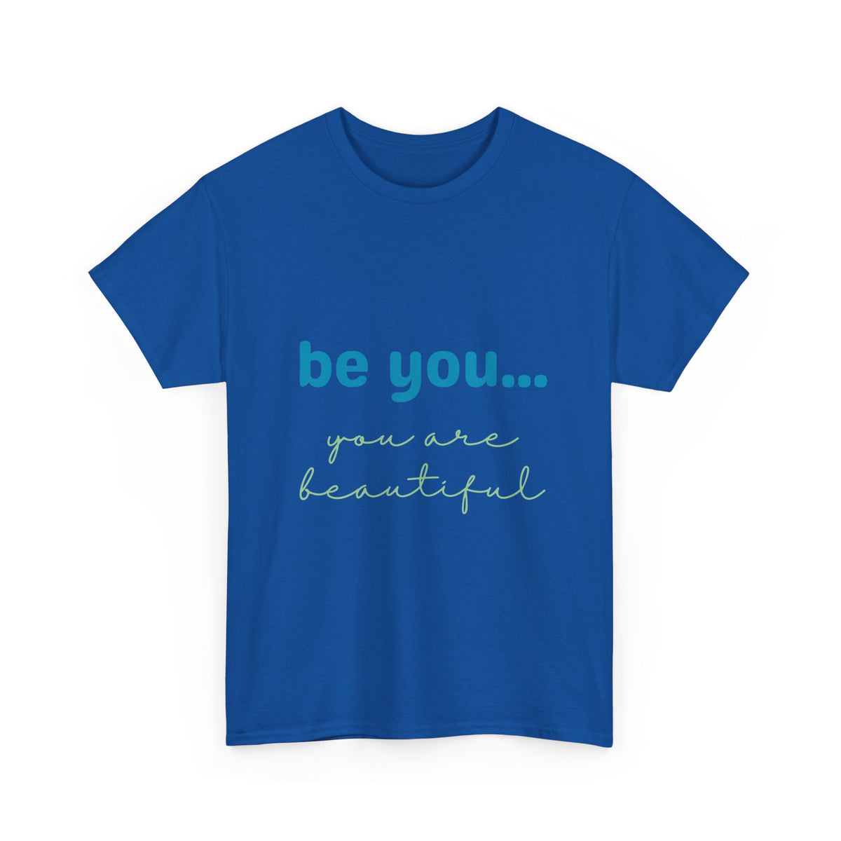 Be You It Is Beautiful Tshirt