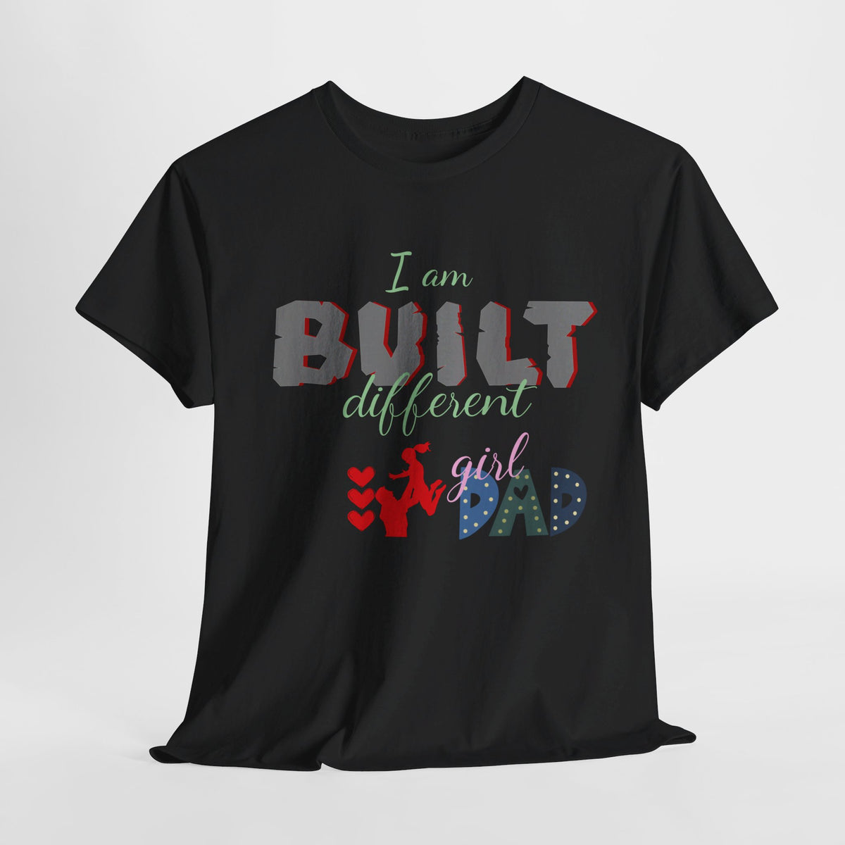 "I Am Built Different" Girl Dad T-shirt