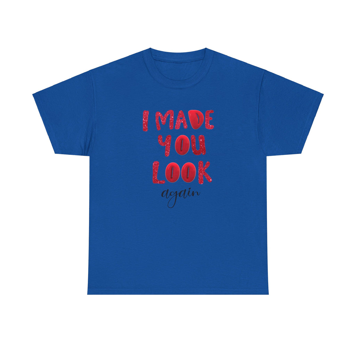 I Made You Look Again Tshirt