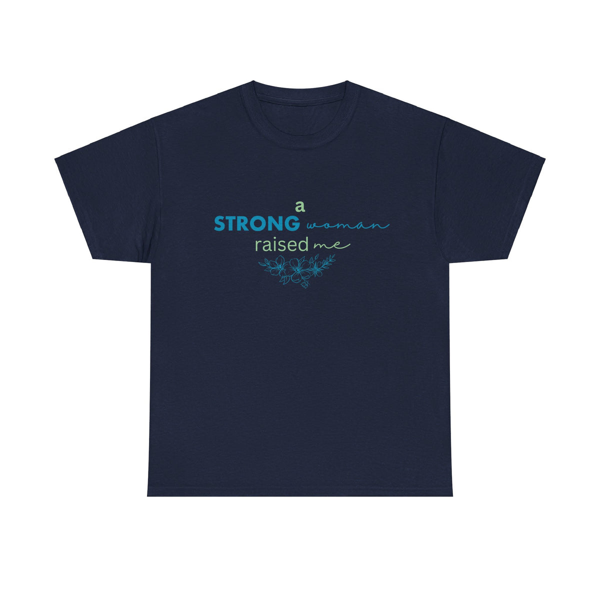 Strong Woman Raised Me Tshirt