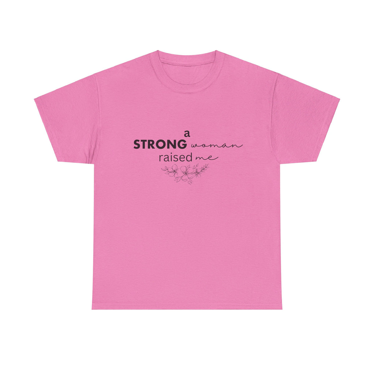 Strong Woman Raised Me Tshirt
