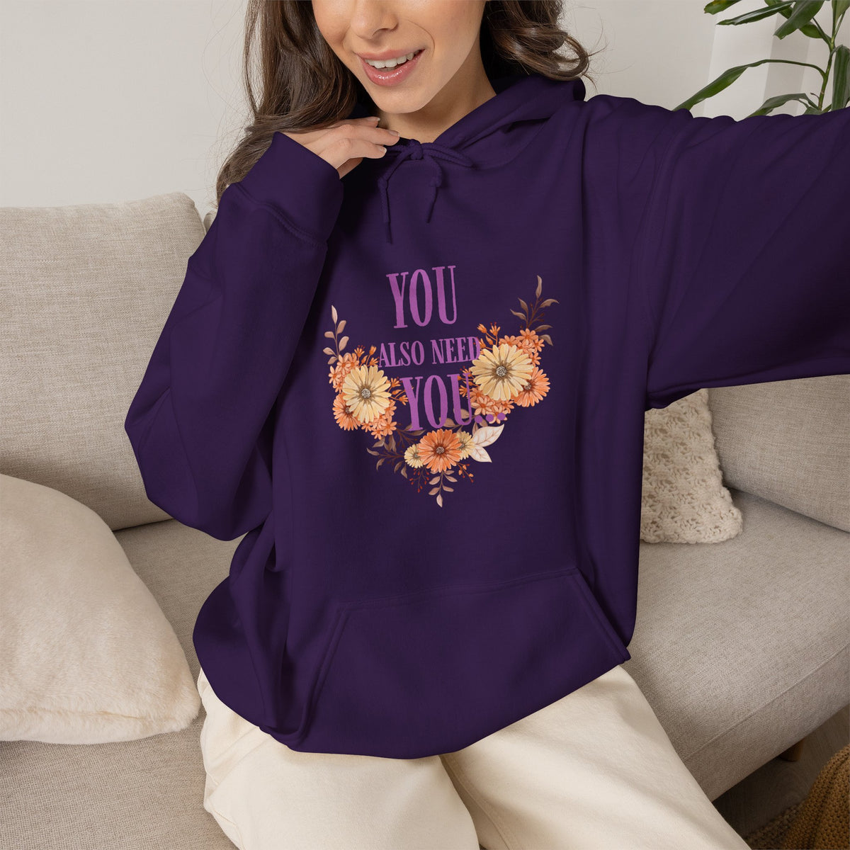 You Also Need You Floral Hoodie – Self-Love Inspirational Pullover