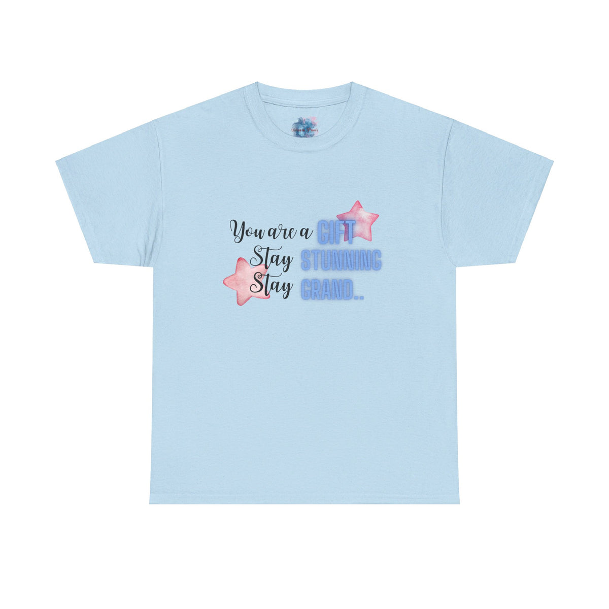You are a Gift Stay Stunning Stay Grand Tshirt