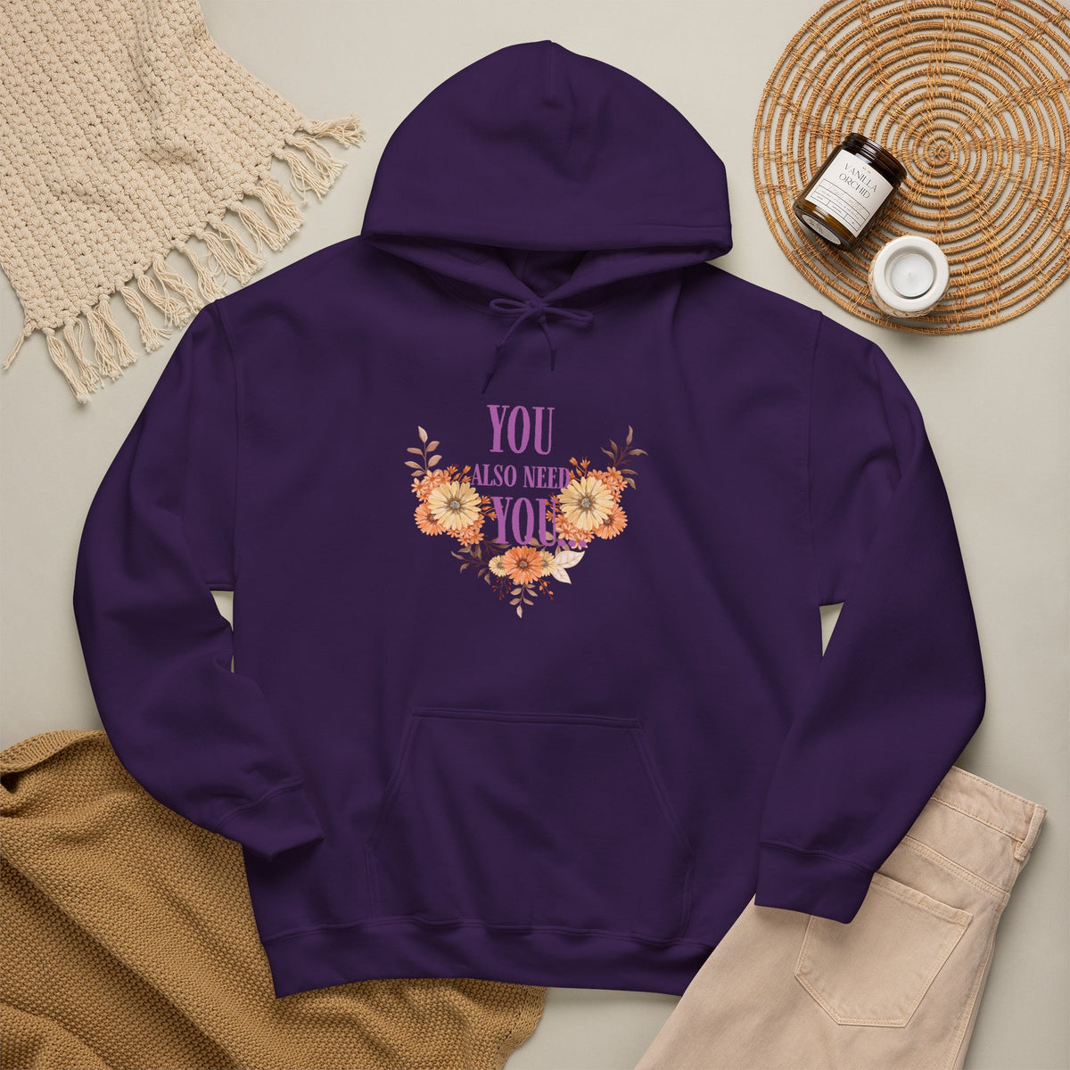 You Also Need You Floral Hoodie – Self-Love Inspirational Pullover